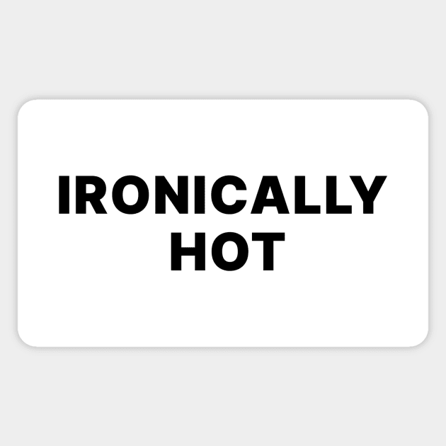 IRONICALLY HOT Sticker by Chaotic's Store